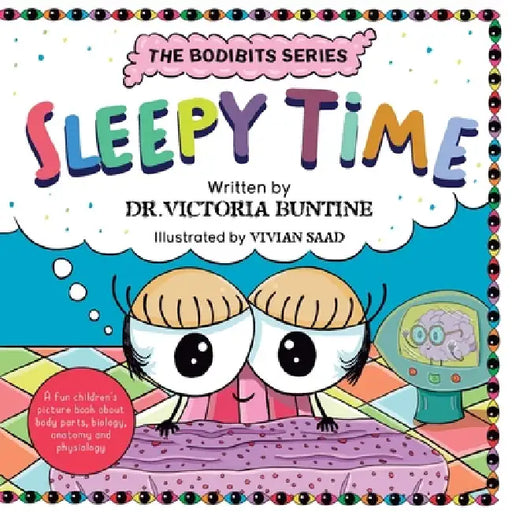 Sleepy Time: A fun children's picture book about body parts, biology, anatomy and physiology by Victoria Buntine