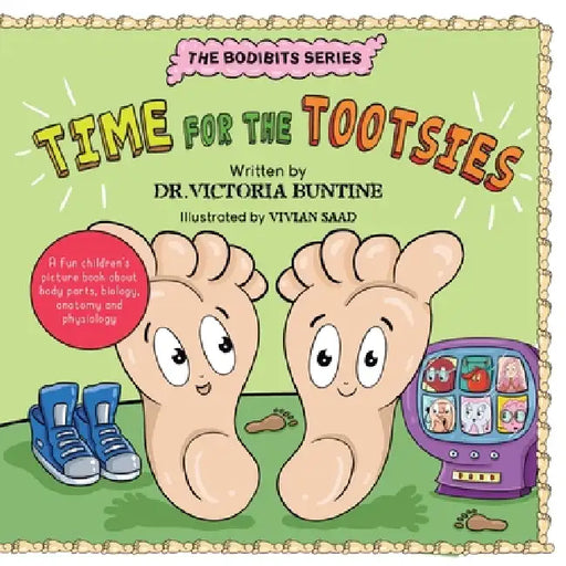 Time For The Tootsies: A fun children's picture book about body parts, biology, anatomy and physiology by Victoria Buntine