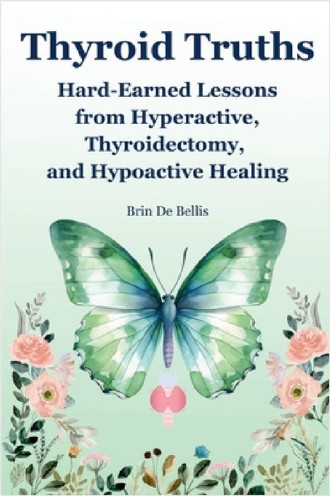 Thyroid Truths by Brin de Bellis