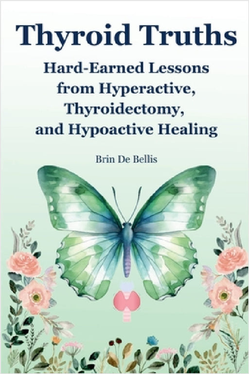 Thyroid Truths by Brin de Bellis