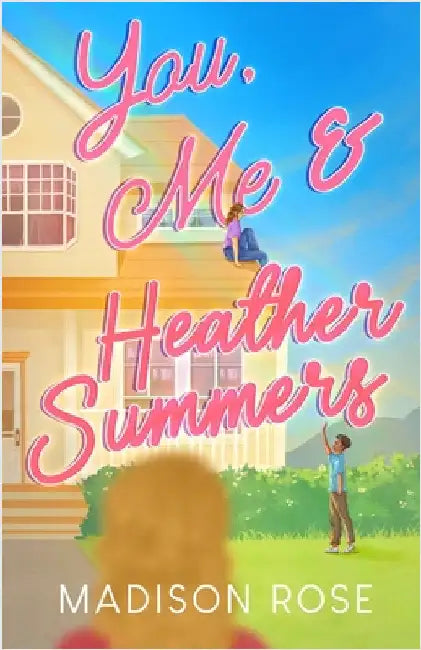 You, Me & Heather Summers by Rose, Madison