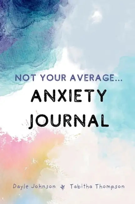 Not Your Average Anxiety Journal by Tabitha Thompson