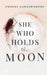 She Who Holds The Moon: Spiritual Poetry For Women Remembering Their Magic by Phoebe Garnsworthy