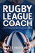 Rugby League Coach: 13 Game-Changing Conversations to Transform your Coaching by Lee Addison