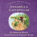 Annabella Caterpillar by Rebecca Moore, Summer Moore