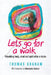 Let's go for a walk: Rebuilding body, mind and spirit after a stroke by Thomas Graham, Slobodanka Graham