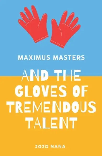 Maximus Masters And The Gloves Of Tremendous Talent