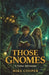Those Gnomes: A Norse Adventure by Mike Cooper