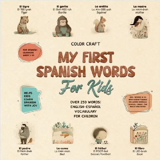 My First Spanish Words Book For Kids: English-Español for Young Learners Aged 2-10, With 250+ illustrations by Craft, Color