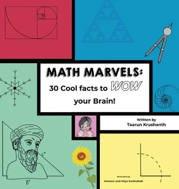 Math Marvels: 30 Cool Facts to Wow Your Brain! (hardcover): 30 Cool Facts to Wow Your Brain!: 30 Cool Facts to Wow Your Brain! by Taarun Krushanth