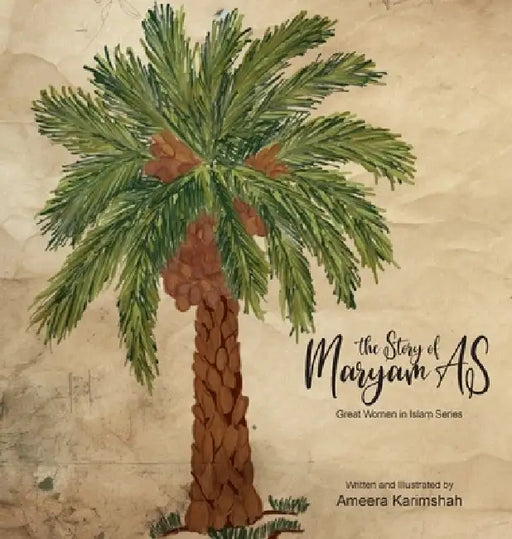 The Story of Maryam AS - Great Women in Islam Series by Ameera Karimshah