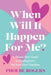 When Will It Happen For Me?: A Shame-Free Guide to Finding Love On Your Own Timeline by Phoebe Rogers
