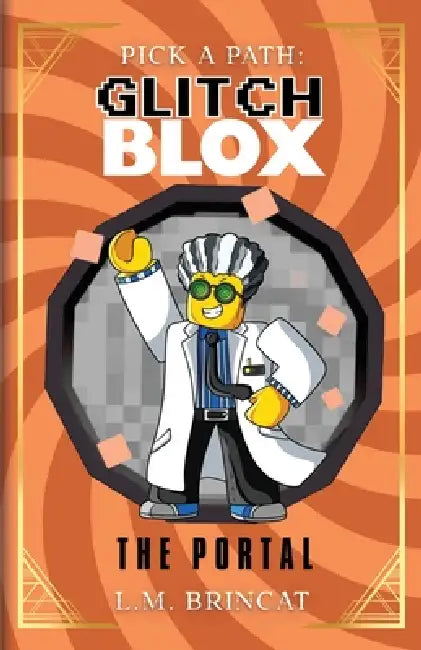 GlitchBLOX: The Portal: Pick a Path: The Portal by L. M. Brincat