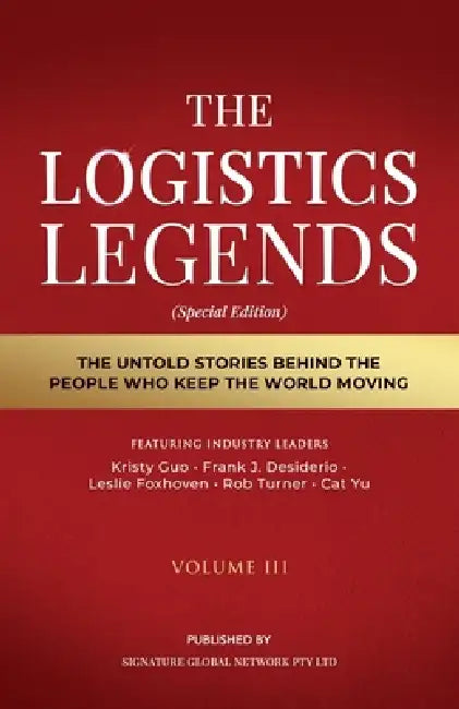 The Logistics Legends - Volume III by Kristy Guo, Frank J. Desiderio, Leslie Foxhoven