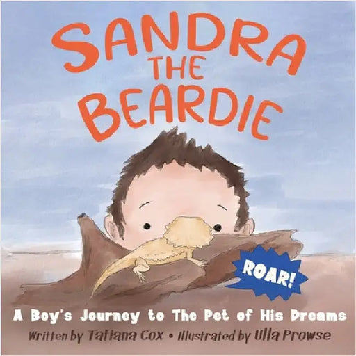 Sandra the Beardie: A Boy's Journey to the Pet of His Dreams by Cox, Tatiana