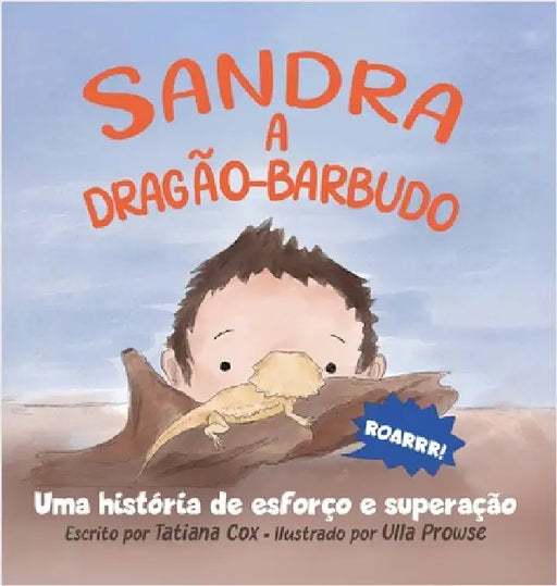 Sandra, a dragão-barbudo: Uma história de esforço e superação by Cox, Tatiana