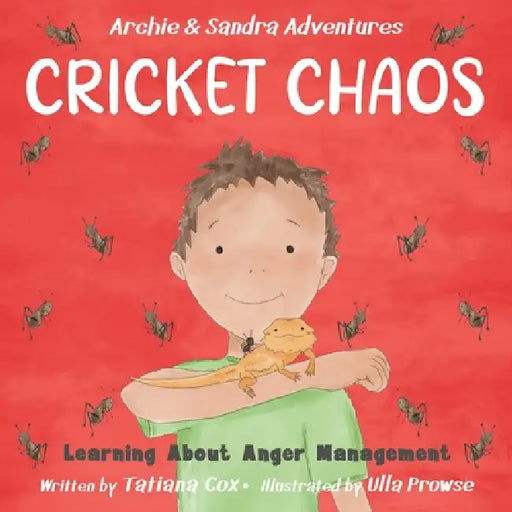 Cricket Chaos: Learning About Anger Management by Tatiana Cox, Ulla Prowse