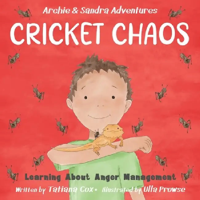 Cricket Chaos: Learning About Anger Management by Tatiana Cox, Ulla Prowse