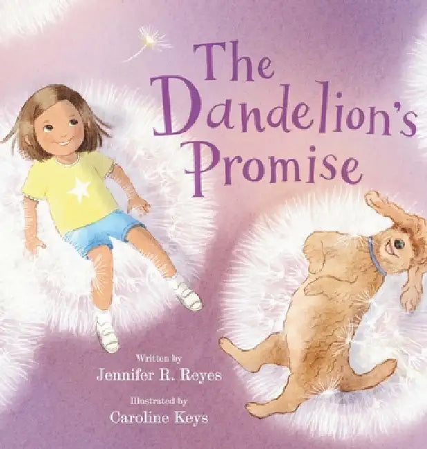 The Dandelion's Promise by Jennifer R. Reyes, Caroline Keys