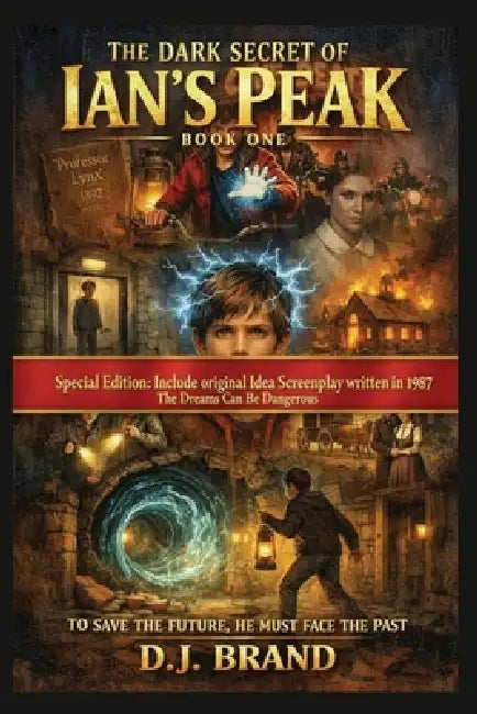 The Dark Secret of Ian's Peak: Book One - Special Edition by D. J. Brand