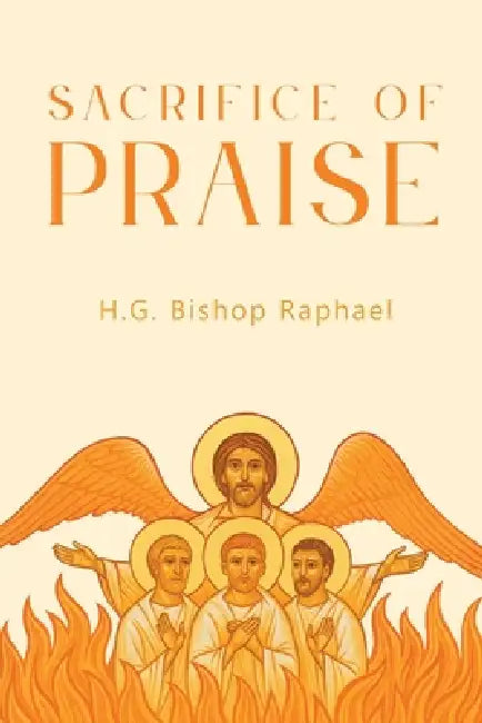 Sacrifice of Praise by H. G. Bishop Raphael
