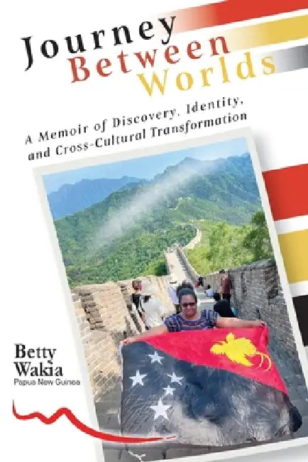 Journey Between Worlds: A Memoir of Discovery, Identity and Cross Cultural Transformation by Betty Wakia