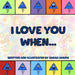 I Love You When... by Sarah E. Adams