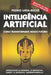 Inteligência Artificial: Como transformará nosso futuro: Aprendizado de máquina. IA generativa. Robôs. IA quântica. Superinteligência by Uria-Recio, Pedro