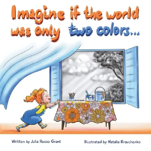 Imagine the world was only two colors... by Julia Russo Grant, Natalia Kravchenko