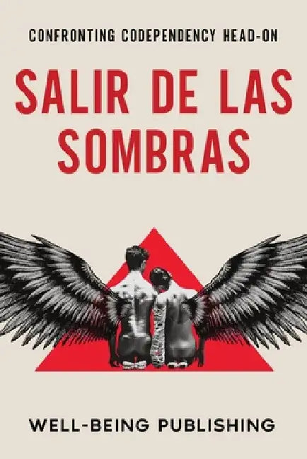 Salir de las sombras: Afrontar la codependencia cara a cara by Publishing, Well-Being
