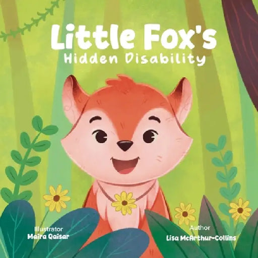 Little Fox's Hidden Disability by Lisa McArthur-Collins, Maira Qaisar