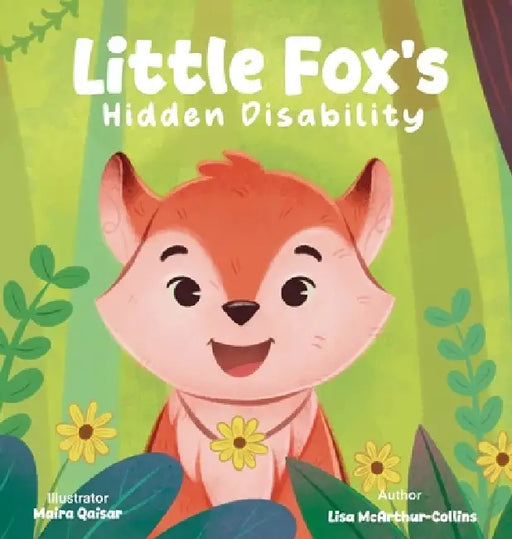 Little Fox's Hidden Disability by Lisa McArthur-Collins, Maira Qaisar