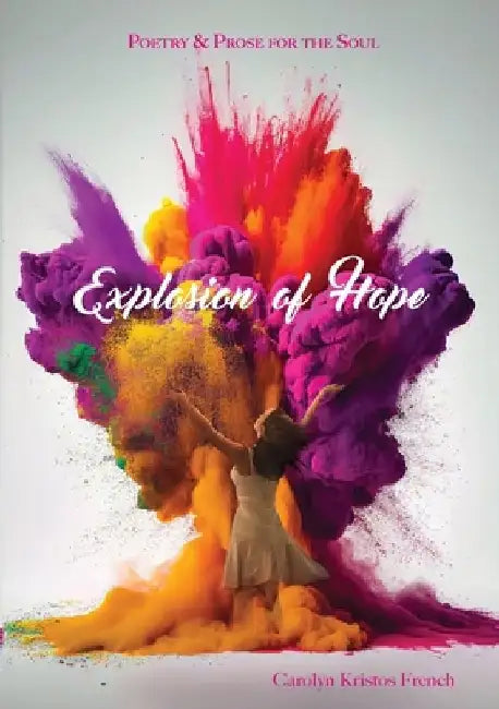 Explosion of Hope by Carolyn Kristos French