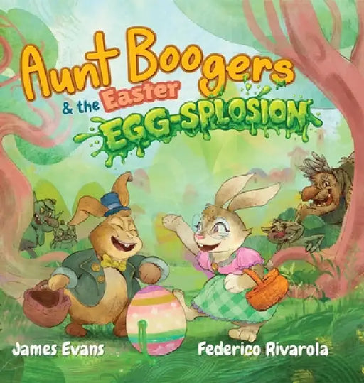 Aunt Boogers & the Easter Egg-Splosion by James Evans, Federico Rivarola