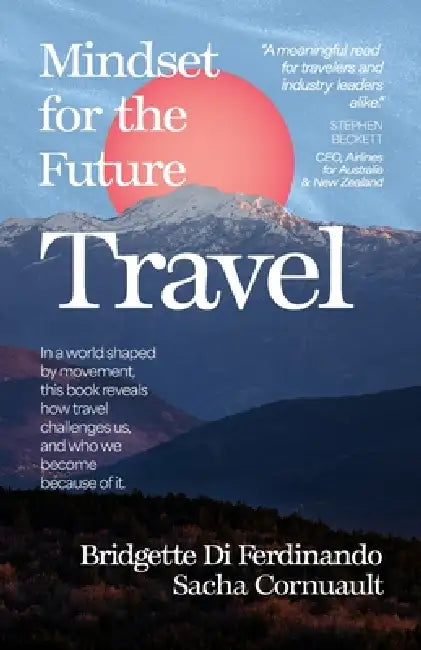 Mindset For The Future - Travel by Bridgette Di Ferdinando, Sacha Cornuault