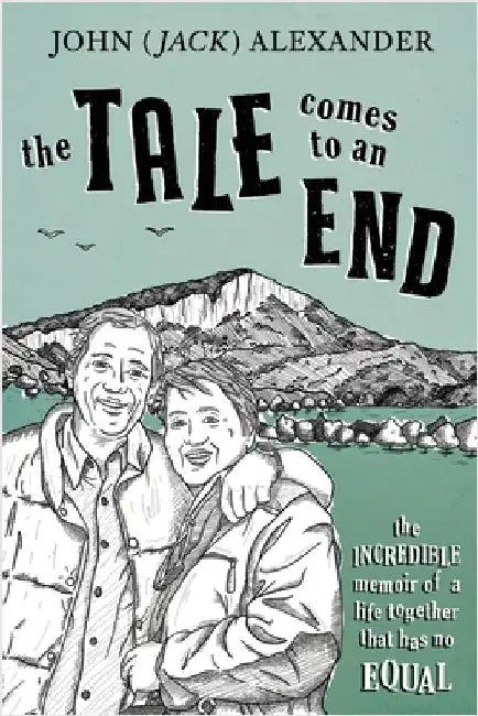 The Tale Comes to an End by Alexander, John (Jack)