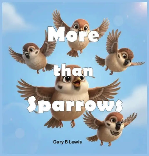 More Than Sparrows by Gary B. Lewis