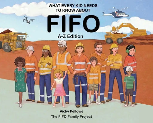 What Every Kid Needs to Know About FIFO: A-Z Edition by Vicky Pellowe, Mirjana Segan