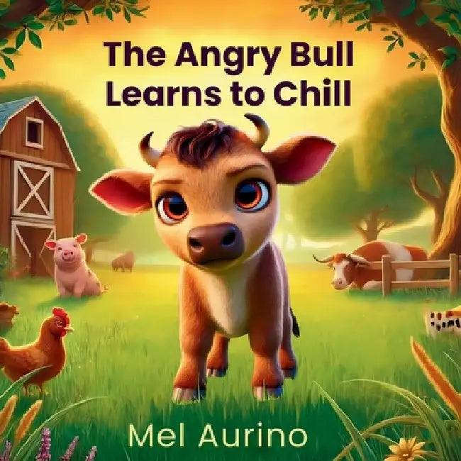 The Angry Bull Learns to Chill by Mel Aurino