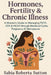 Hormones, Fertility & Chronic Illness: A Women's Guide to Managing POTS, EDS & MCAS through Menstrual Cycles, Pregnancy & Menopause by Sutton, Sabia Roberta