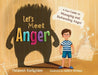 Let's Meet Anger: A Fun Guide to Managing and Befriending Anger by Fahimeh Rafighian