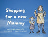 Shopping for a new Mummy by Leanne Ruth