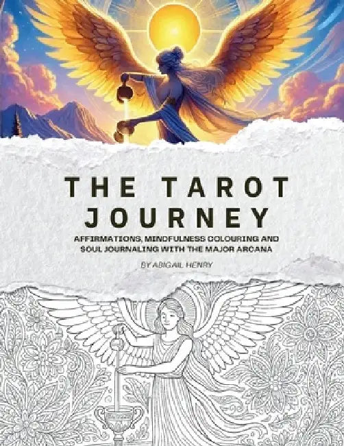 The Tarot Journey: Affirmations, Mindfulness Colouring and Soul Journaling with the Major Arcana by Abigail Henry