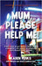 Mum, Please Help Me!: A true story of one family's battle to save a daughter's life against misdiagnosis and a flawed health system. by Karen Perks