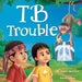 TB Trouble: Yohana and Petrus Beat Tuberculosis Together by Susan Neuhaus, Remesh Ram