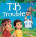 TB Trouble: Yohana and Petrus Beat Tuberculosis Together by Susan Neuhaus, Remesh Ram
