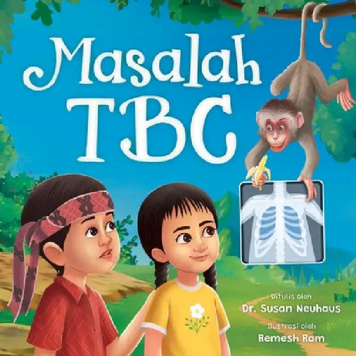 Masalah TBC: Yohana dan Petrus melawan tuberkulosis bersama-sama by Susan Neuhaus, Remesh Ram