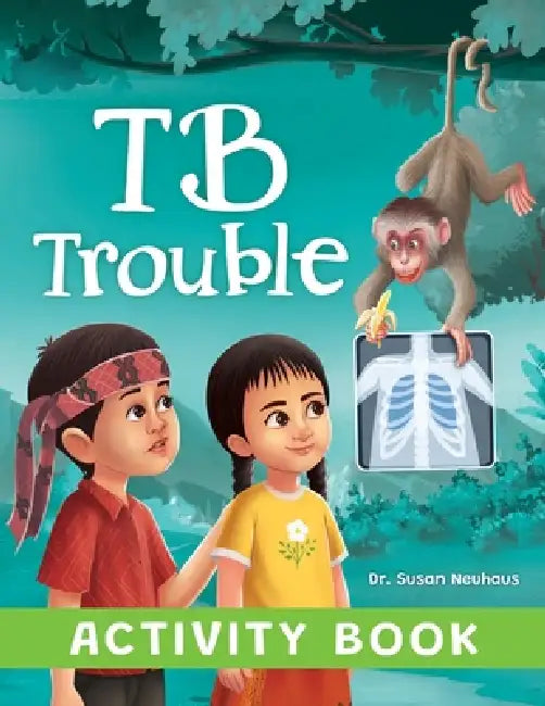 TB Trouble: Yohana and Petrus Beat Tuberculosis Together - Activity Book by Susan Neuhaus, Remesh Ram