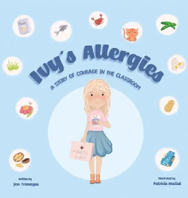 Ivy's Allergies: A Story of Courage in the Classroom by Jess Tremayne