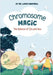 Chromosome Magic: The Science of 22q and You by Campbell, Linda E.